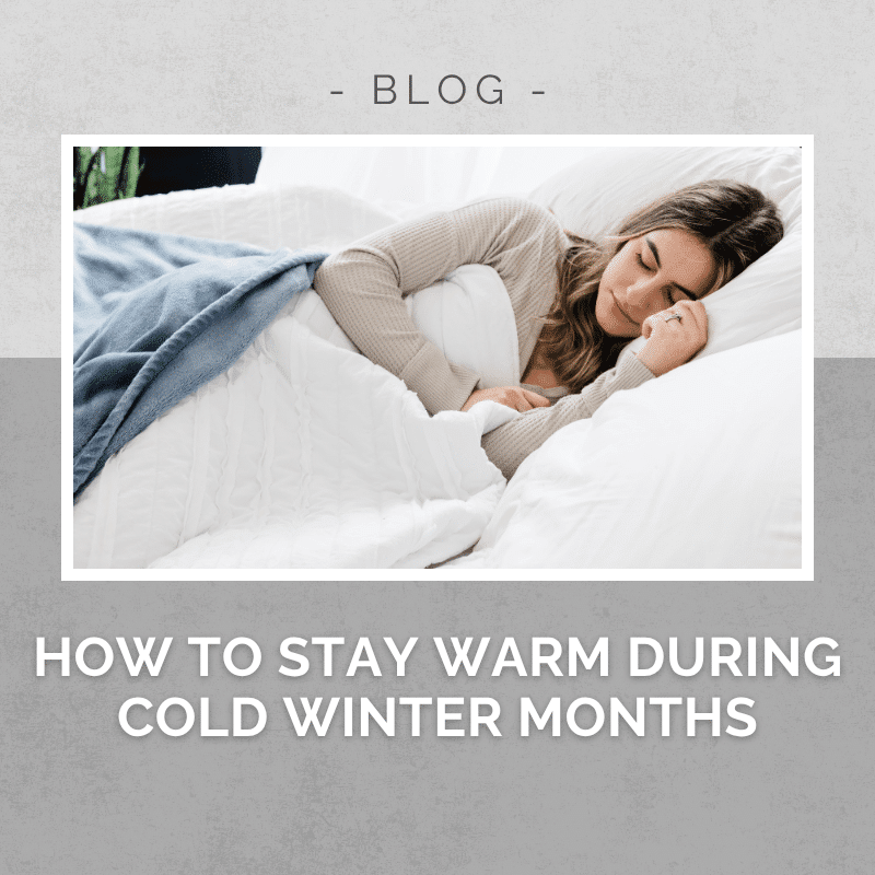 How to stay warm during the cold winter months